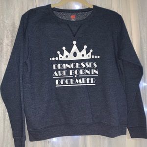 A “Princess are born in December” Sweatshirt